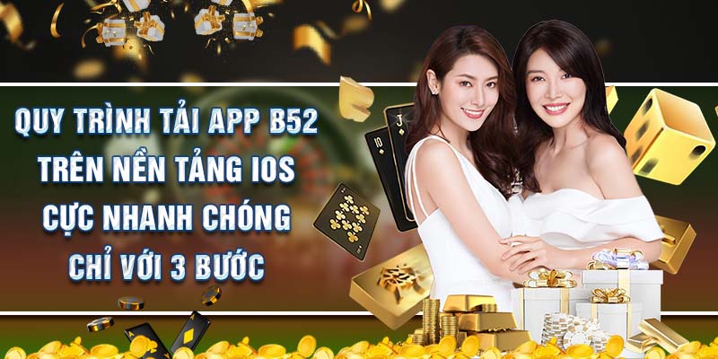 Hướng dẫn tải app B52 trên nền tảng iOS